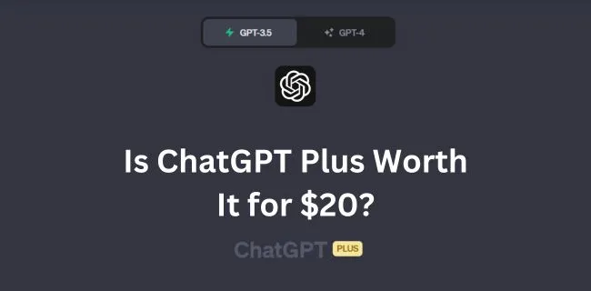 Is ChatGPT Plus Worth It for $20?